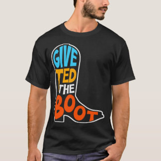 Give Ted the Boot Election 2024 Texas Senator T-Shirt