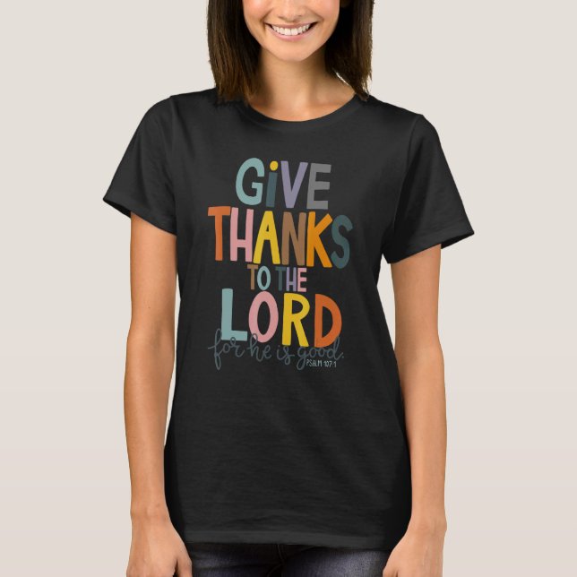 Give Thank To The Lord Thankful Grateful Happy Tha T-Shirt (Front)