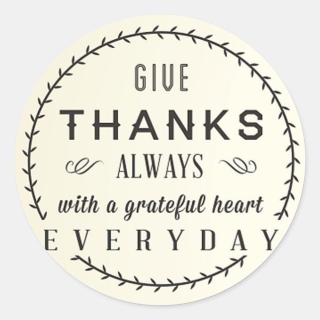 Give Thanks always Classic Round Sticker (Front)
