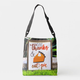 Give Thanks and Eat pie Thanksgiving Crossbody Bag