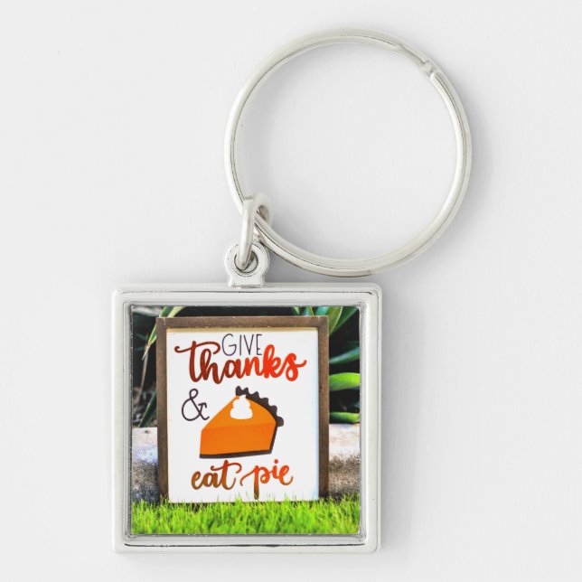 Give Thanks and Eat pie Thanksgiving Key Ring (Front)