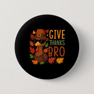 Give Thanks Bro Cute Turkey Thankful Thanksgiving  6 Cm Round Badge