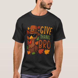 Give Thanks Bro Cute Turkey Thankful Thanksgiving T-Shirt