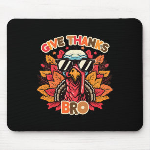 Give Thanks Bro Cute Turkey Toddler Thankful Thank Mouse Pad