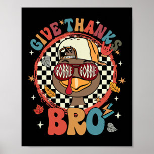 Give Thanks Bro Cute Turkey Toddler Thankful Thank Poster