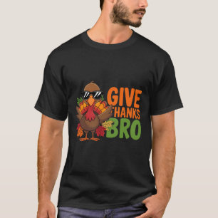 Give Thanks Bro Cute Turkey Toddler Thanksgiving H T-Shirt