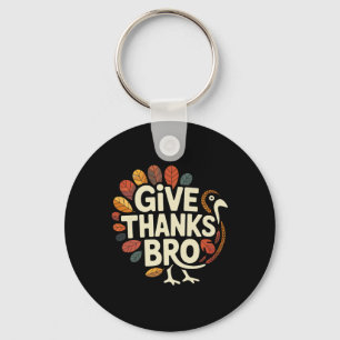 Give Thanks Bro Thanksgiving Turkey Humour Men Wom Key Ring