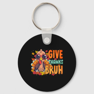 Give Thanks Bruh Thanksgiving Thankful Turkey Fall Key Ring