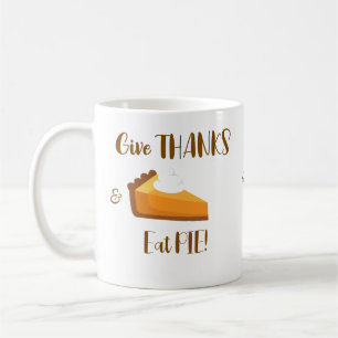 Give Thanks Eat Pie Happy Thanksgiving Typography  Coffee Mug