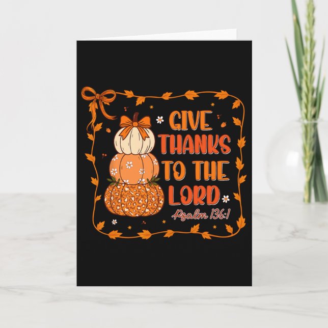 Give Thanks To The Lord Christian Pumkins Thanksgi Card (Front)