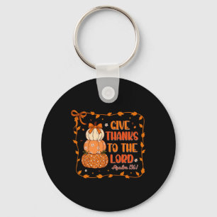 Give Thanks To The Lord Christian Pumkins Thanksgi Key Ring