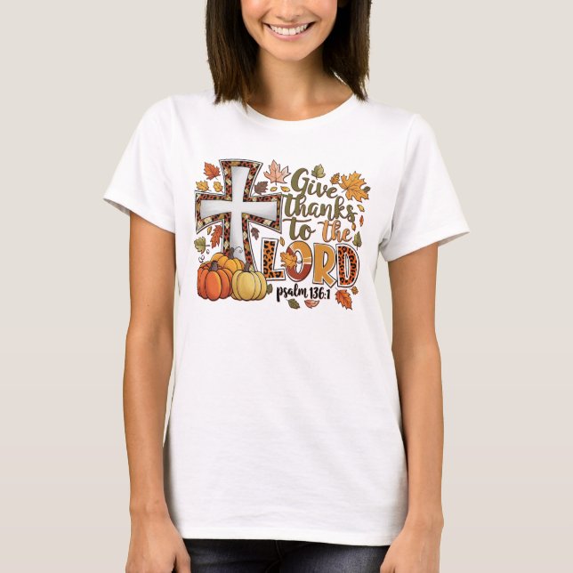 Give Thanks To The Lord Christian Thanksgiving T-Shirt (Front)