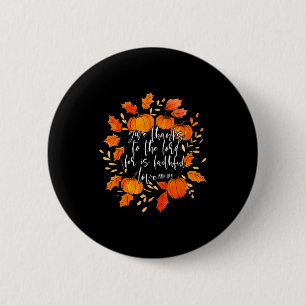 Give Thanks To The Lord Fall Leaves Pumpkin Thanks 6 Cm Round Badge