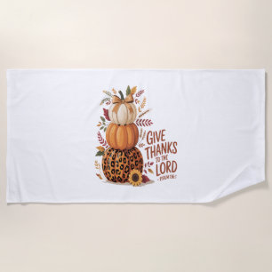 Give Thanks to the Lord,fall Pumpkin Beach Towel