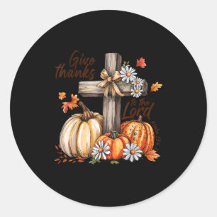 Give Thanks To The Lord Fall Pumpkin Thanksgiving  Classic Round Sticker