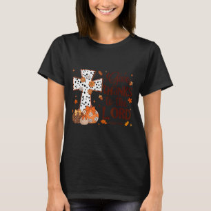 Give Thanks To The Lord Fall Pumpkin Thanksgiving  T-Shirt