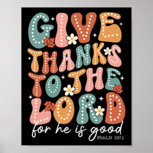 Give Thanks To The Lord For He Is Good Is A Thanks Poster