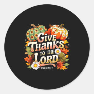 Give Thanks To The Lord Psalm 107_1 Autumn Gift Classic Round Sticker