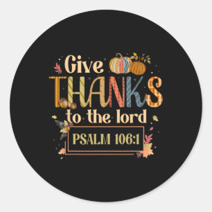 Give Thanks To The Lord Thanksgiving Bible Verse S Classic Round Sticker