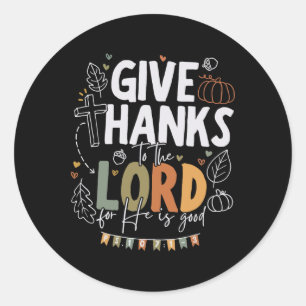 Give Thanks To The Lord Thanksgiving Fall Christia Classic Round Sticker