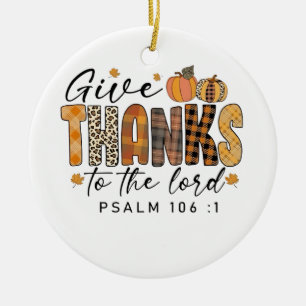 Give Thanks To The Lord Thanksgiving Turkey   Ceramic Ornament