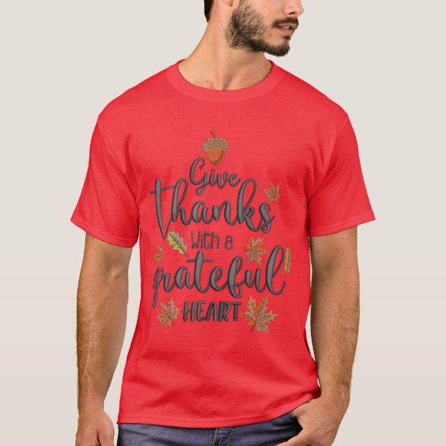 Give Thanks With A Grateful Heart 3 T-Shirt (Front)
