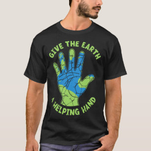 Give The Earth A Helping Hand Nature Lover Environ T-Shirt