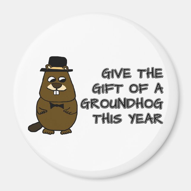 Give the gift of a Groundhog this year Magnet (Front)