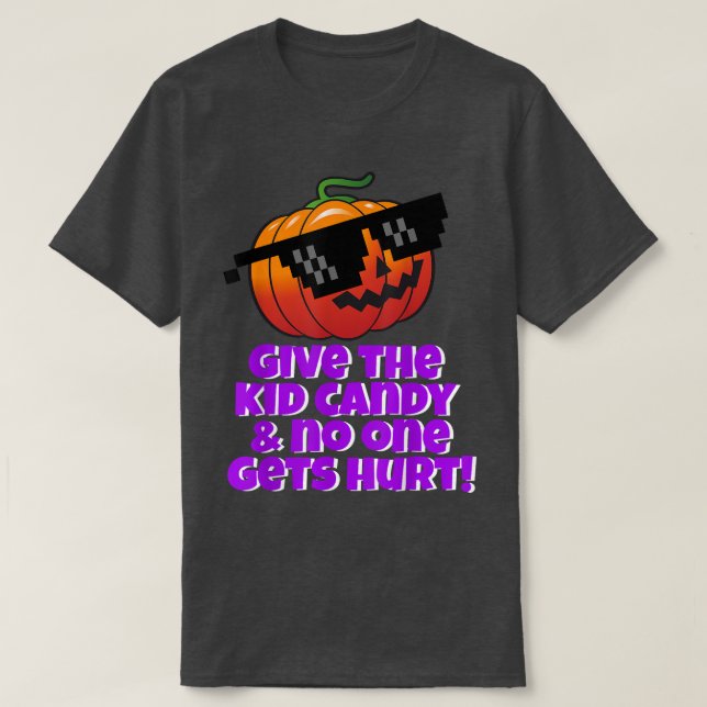 Give the Kid Candy and No One Gets HurtPumpkin Pur T-Shirt (Design Front)