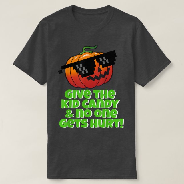 Give the Kid Candy and No One Gets HurtPumpkin Sun T-Shirt (Design Front)
