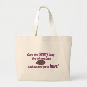 Give the Scary Lady the chocolate Large Tote Bag