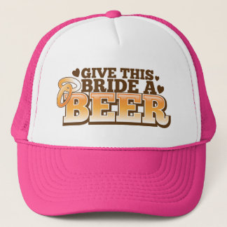 GIVE THIS BRIDE A BEER Beer Shop design Trucker Hat
