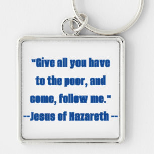 Give to the Poor Follow Me Blue Jesus Quote Key Ring