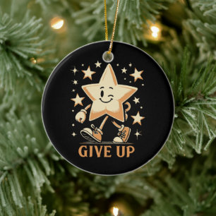 Give Up Ceramic Ornament
