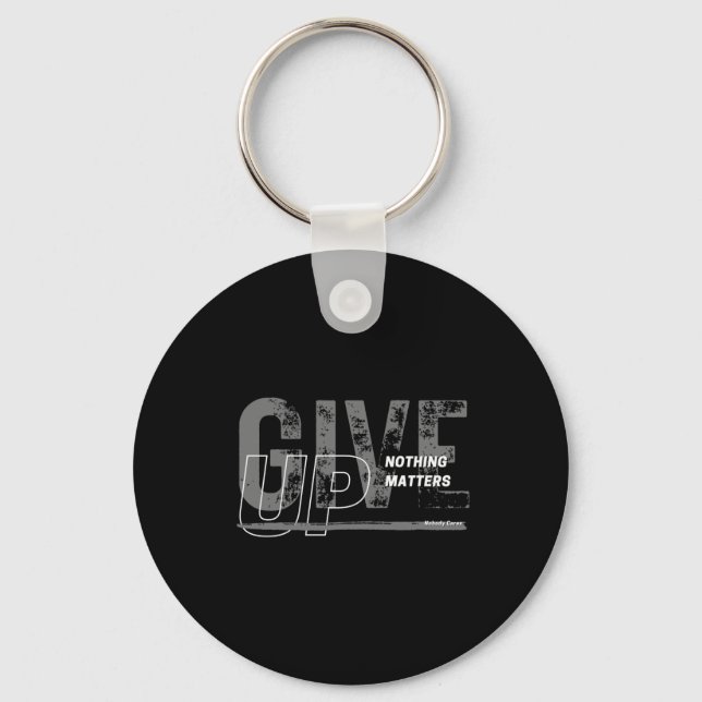 Give Up - Nothing S Sticker  Key Ring (Front)