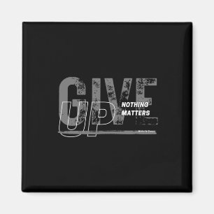 Give Up - Nothing S Sticker Magnet