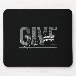 Give Up - Nothing S Sticker Mouse Pad