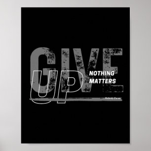 Give Up - Nothing S Sticker  Poster