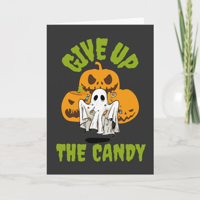 Give Up The Candy Halloween Greeting Card (Front)