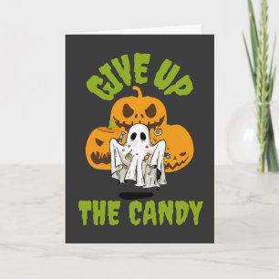 Give Up The Candy Halloween Greeting Card