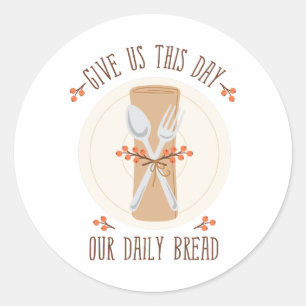 Give Us This Day Classic Round Sticker