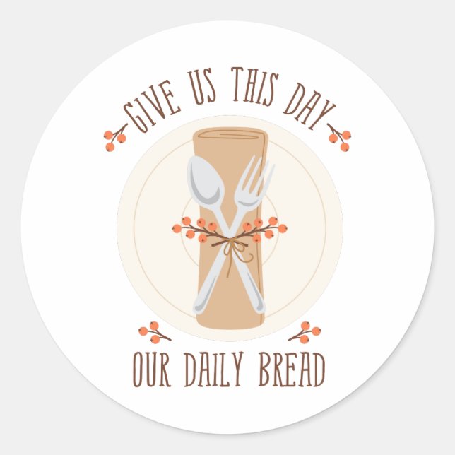Give Us This Day Classic Round Sticker (Front)