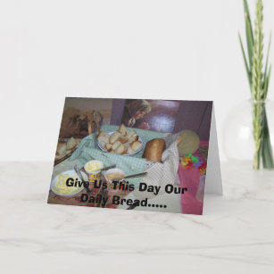Give Us This Day Our Daily Bread.....notecard Card