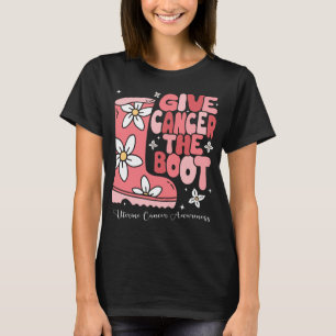Give Uterine Cancer the Boot Shirt