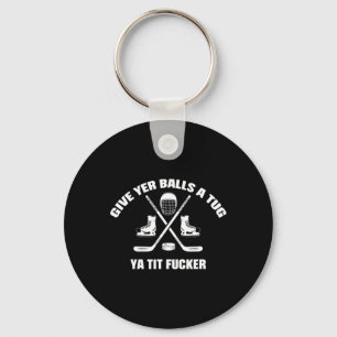 Give Yer A Tug Ya Tit Er Hockey Key Ring