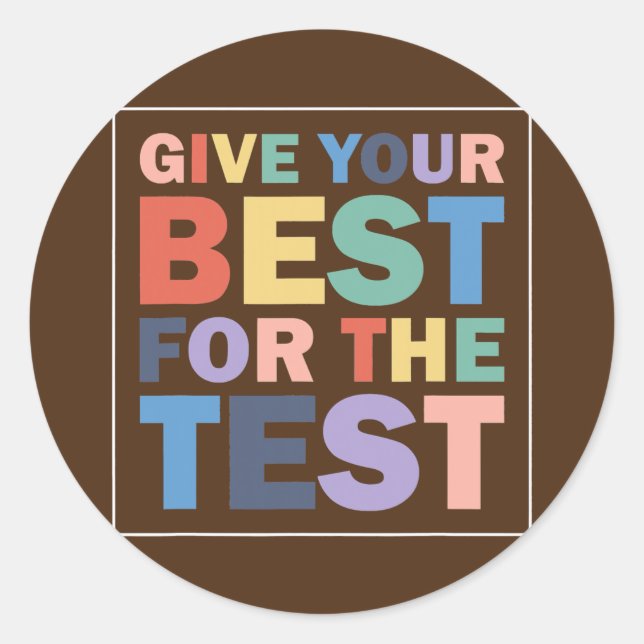 Give Your Best Motivational Testing Day Student Classic Round Sticker (Front)