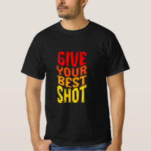 Give Your Best Shot T-Shirt