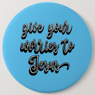 Give Your Worries To Jesus 6 Cm Round Badge