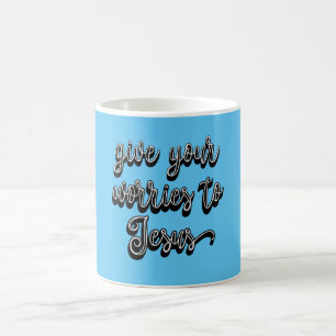 Give Your Worries To Jesus  Coffee Mug