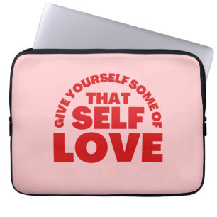 Give Yourself Some Of that Self Love Inspiration Laptop Sleeve